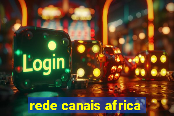 rede canais africa